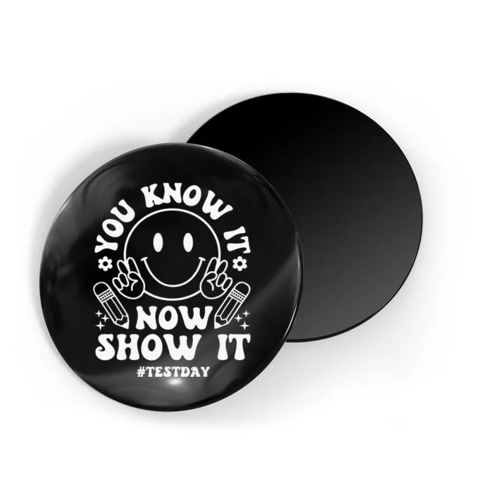 You Know It Now Show It State Testing Day Magnet