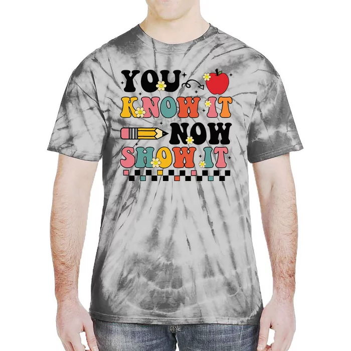 You Know It Now Show It Groovy Test Day Teacher Testing Day Tie-Dye T-Shirt