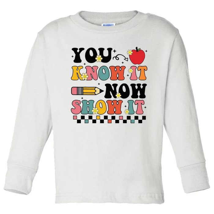 You Know It Now Show It Groovy Test Day Teacher Testing Day Toddler Long Sleeve Shirt