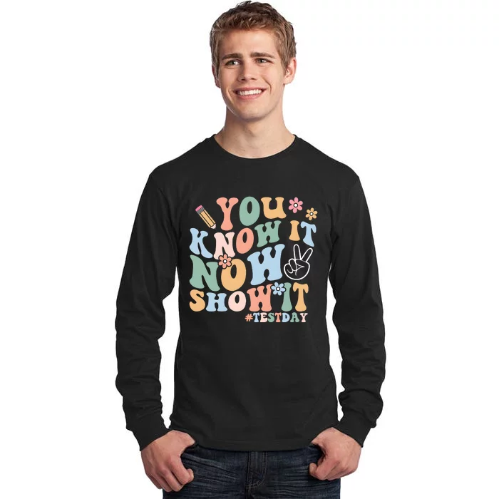 You Know It Now Show It Test Day Tall Long Sleeve T-Shirt