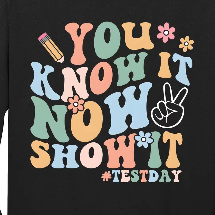 You Know It Now Show It Test Day Tall Long Sleeve T-Shirt