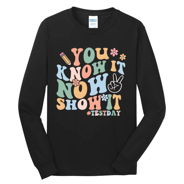 You Know It Now Show It Test Day Tall Long Sleeve T-Shirt