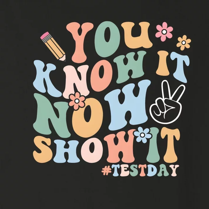 You Know It Now Show It Test Day Toddler Long Sleeve Shirt