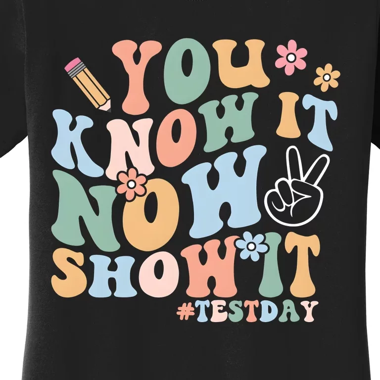 You Know It Now Show It Test Day Women's T-Shirt