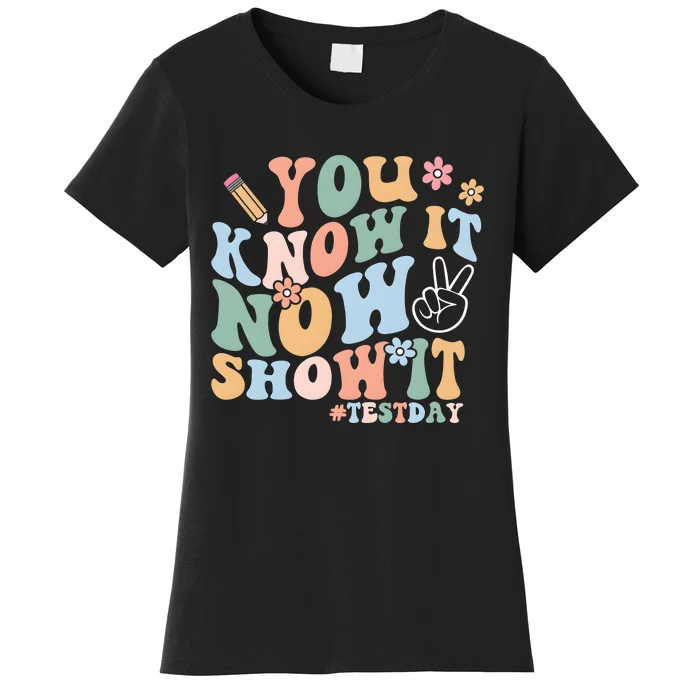 You Know It Now Show It Test Day Women's T-Shirt