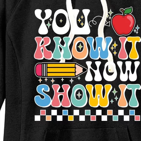 You Know It Now Show It Testing Day Teacher Life Women's Fleece Hoodie