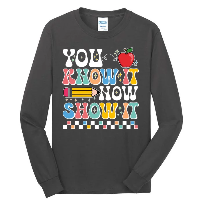 You Know It Now Show It Testing Day Teacher Life Tall Long Sleeve T-Shirt