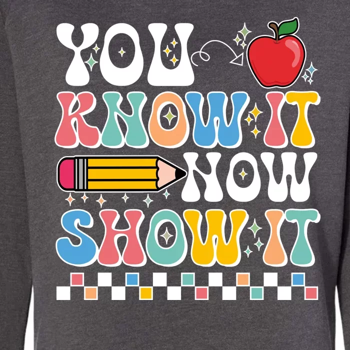 You Know It Now Show It Testing Day Teacher Life Womens California Wash Sweatshirt