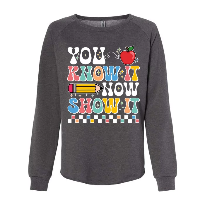 You Know It Now Show It Testing Day Teacher Life Womens California Wash Sweatshirt