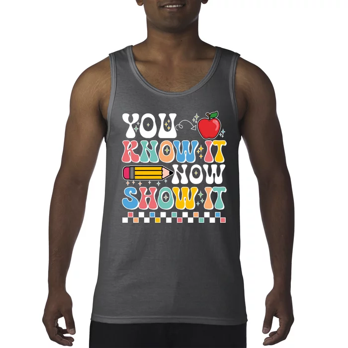 You Know It Now Show It Testing Day Teacher Life Tank Top