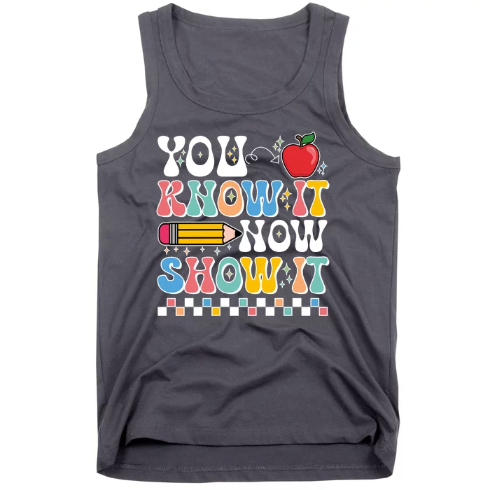 You Know It Now Show It Testing Day Teacher Life Tank Top