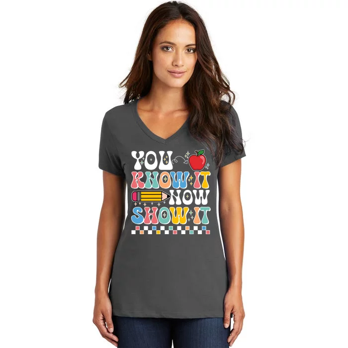 You Know It Now Show It Testing Day Teacher Life Women's V-Neck T-Shirt