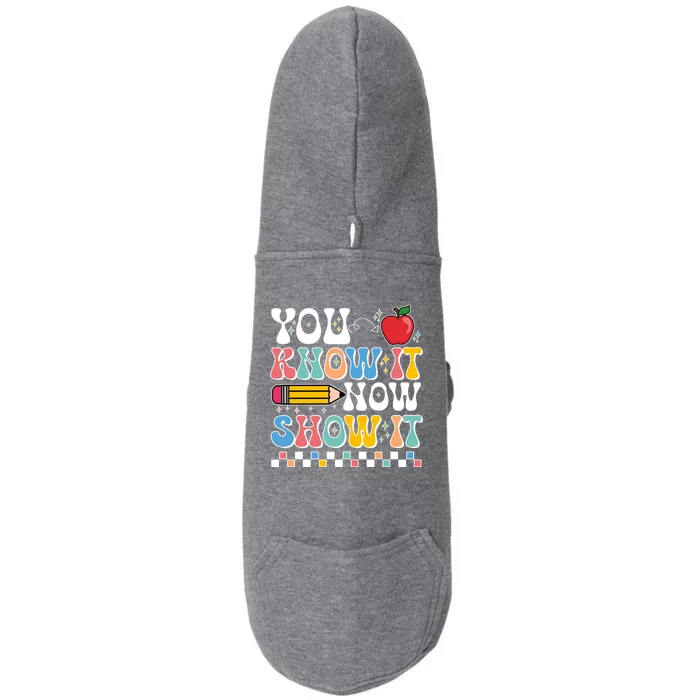 You Know It Now Show It Testing Day Teacher Life Doggie 3-End Fleece Hoodie