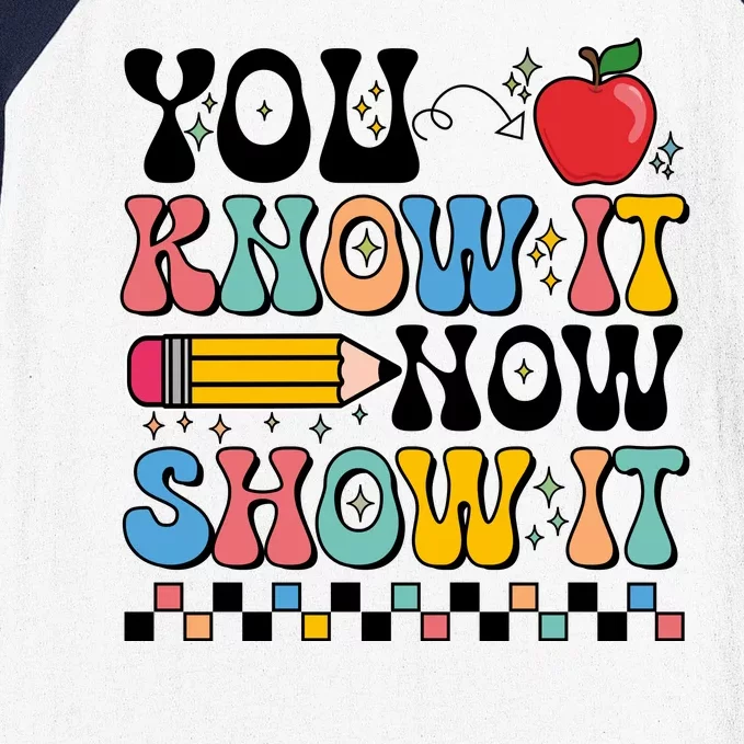 You Know It Now Show It Testing Day Teacher Life Baseball Sleeve Shirt