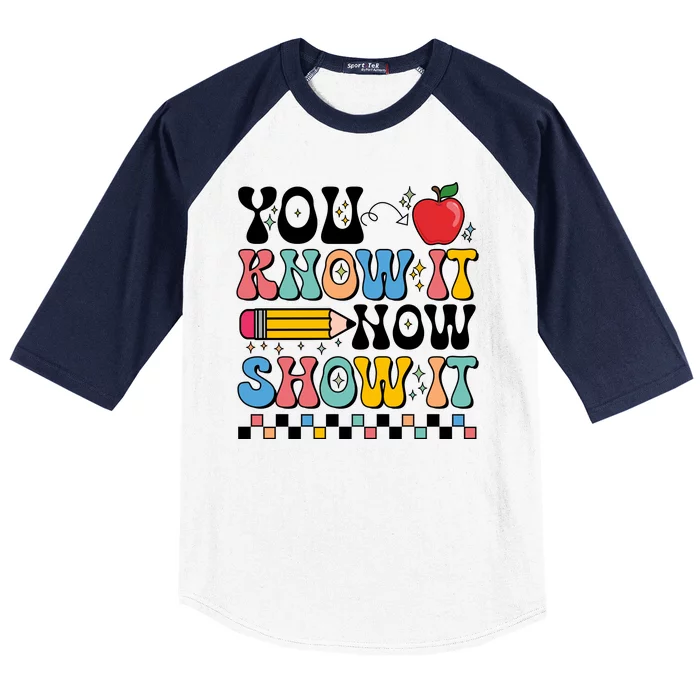 You Know It Now Show It Testing Day Teacher Life Baseball Sleeve Shirt