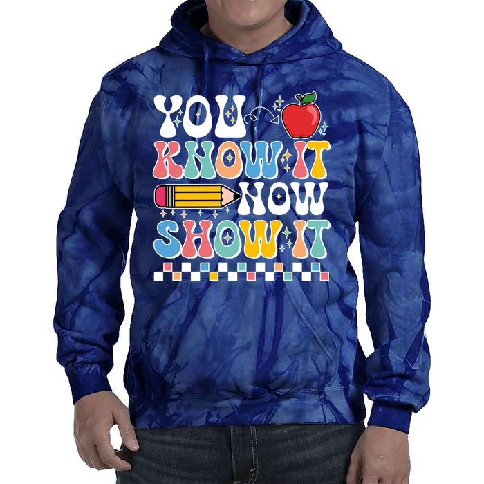 You Know It Now Show It Testing Day Teacher Life Tie Dye Hoodie