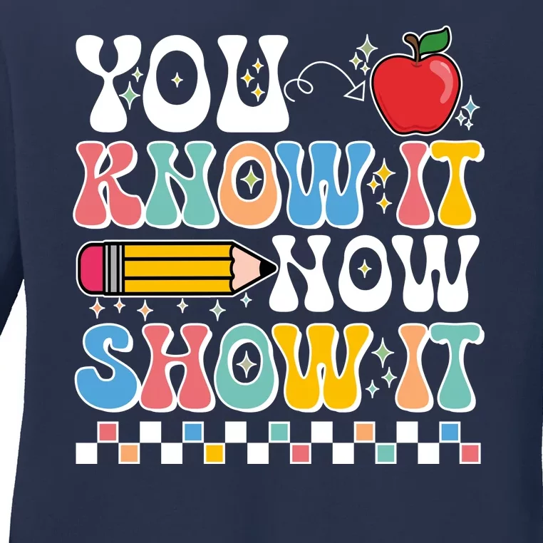 You Know It Now Show It Testing Day Teacher Life Ladies Long Sleeve Shirt