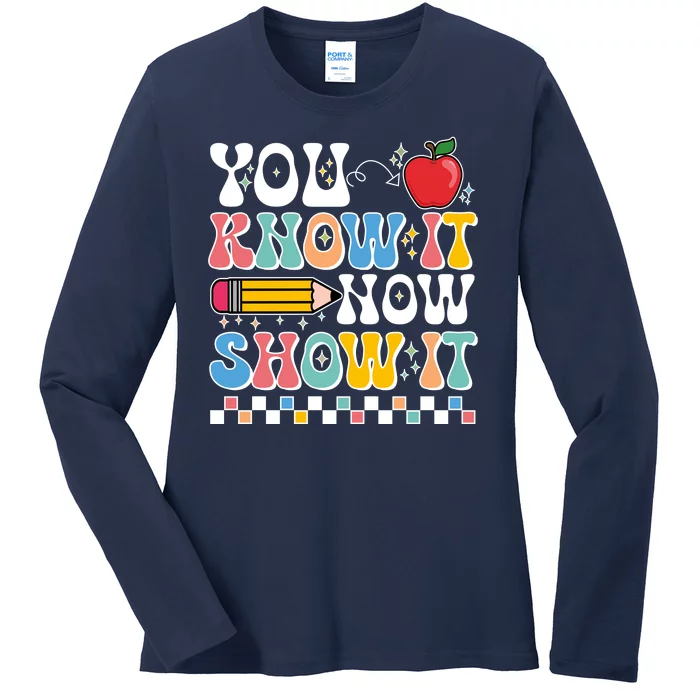 You Know It Now Show It Testing Day Teacher Life Ladies Long Sleeve Shirt