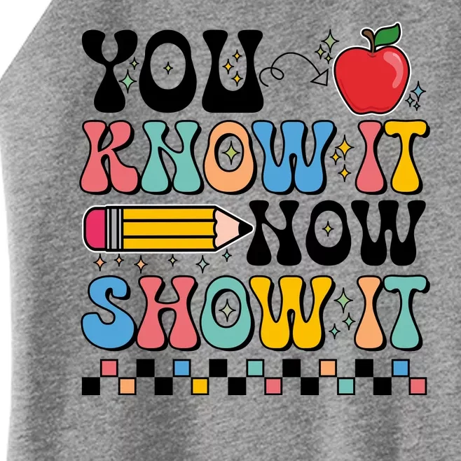 You Know It Now Show It Testing Day Teacher Life Women’s Perfect Tri Rocker Tank