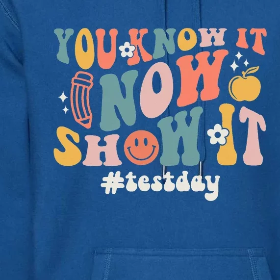 You Know It Now Show It Premium Hoodie