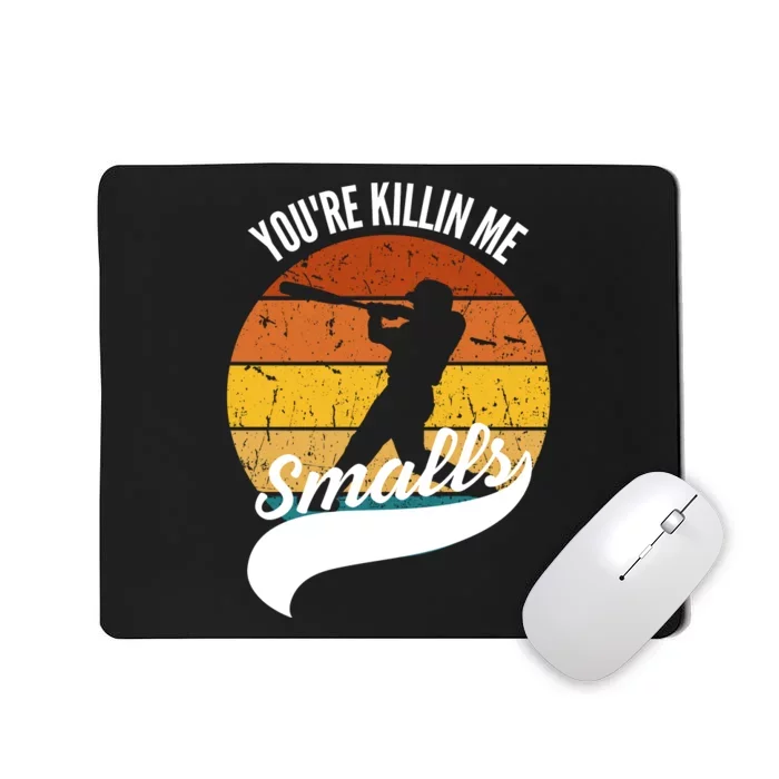 YouRe Killin Me Smalls Baseball Game Day Funny Mousepad