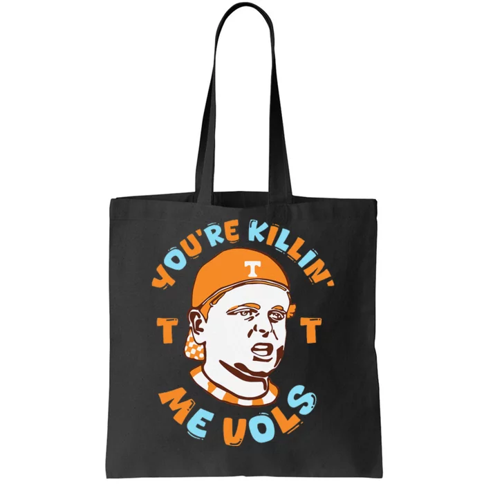 YouRe Killing Me Vols Funny Tote Bag