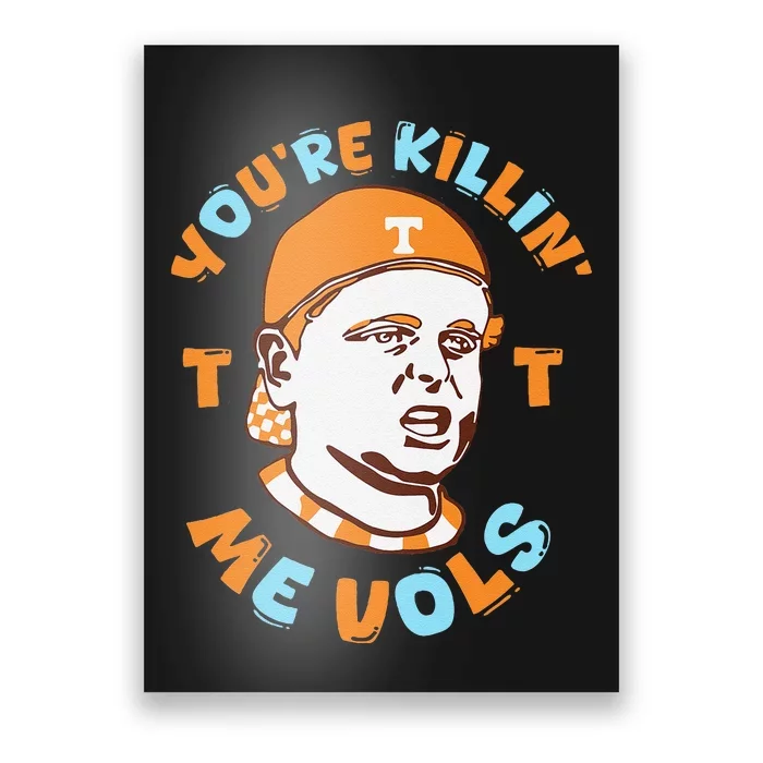 YouRe Killing Me Vols Funny Poster