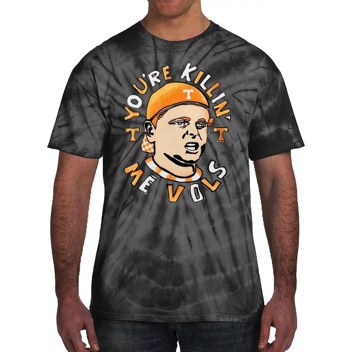 YouRe Killing Me Vols Tie-Dye T-Shirt