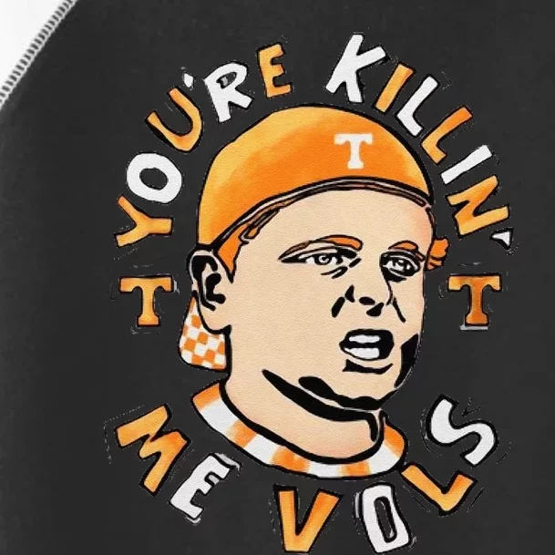 YouRe Killing Me Vols Toddler Fine Jersey T-Shirt