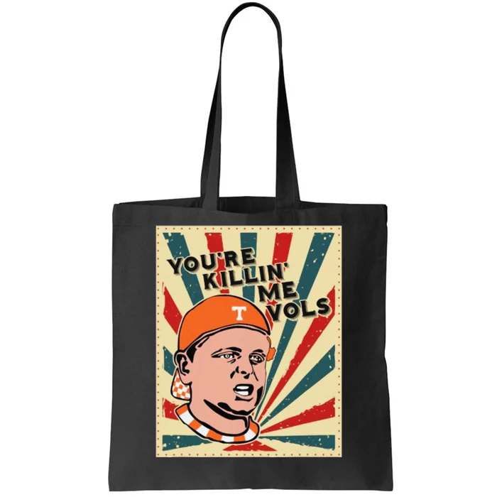 YouRe Killing Me Vols Tote Bag