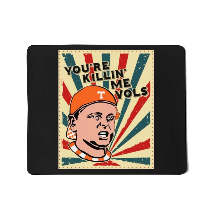 YouRe Killing Me Vols Mousepad