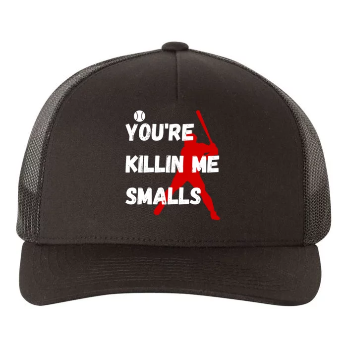 YouRe Killin Me Smalls Yupoong Adult 5-Panel Trucker Hat