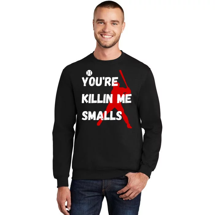 YouRe Killin Me Smalls Sweatshirt