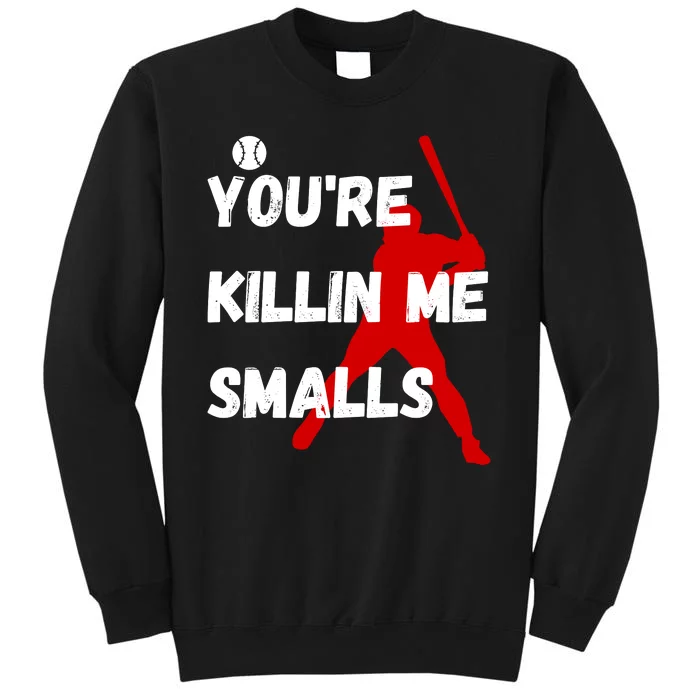 YouRe Killin Me Smalls Sweatshirt