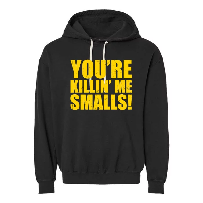 YOU'RE KILLIN ME SMALLS Garment-Dyed Fleece Hoodie