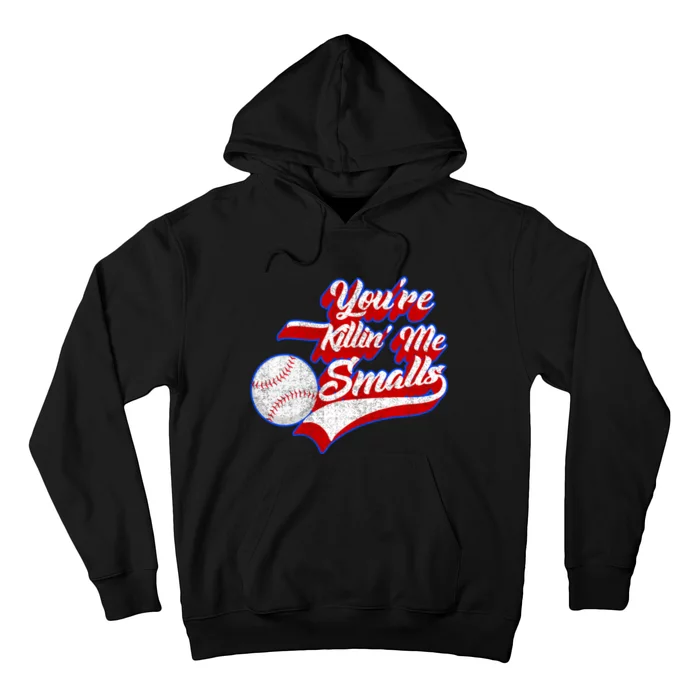 You're Killin Me Smalls Funny Baseball Hoodie