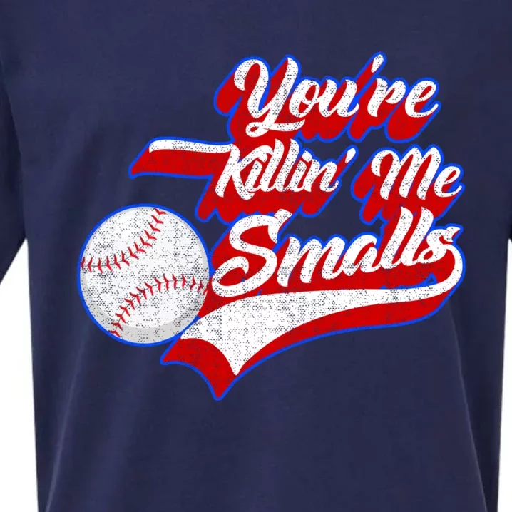 You're Killin Me Smalls Funny Baseball Sueded Cloud Jersey T-Shirt