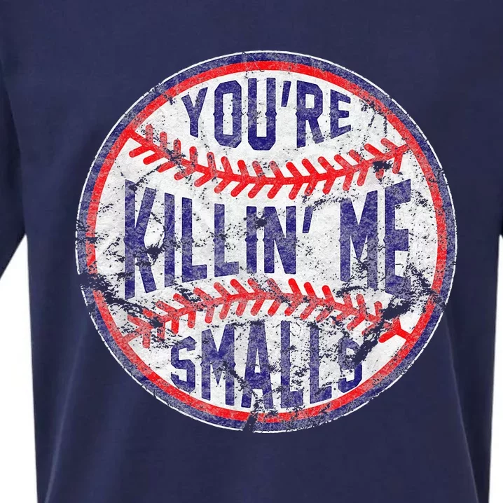 Youre Killin Me Smalls Funny Designer Baseball Sueded Cloud Jersey T-Shirt