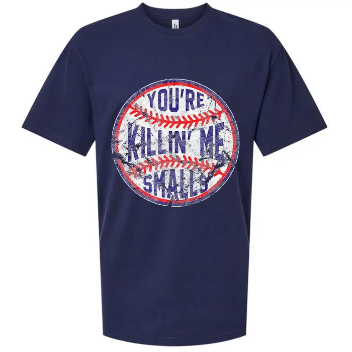 Youre Killin Me Smalls Funny Designer Baseball Sueded Cloud Jersey T-Shirt