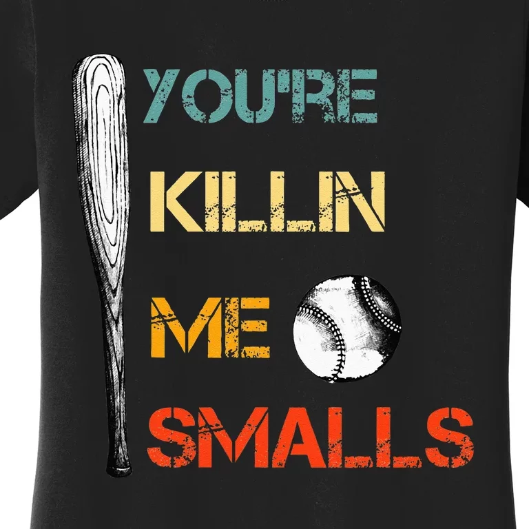 Youre Killin Me Smalls Cute Baseball Dad & Mom Women's T-Shirt