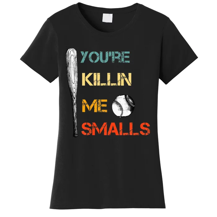 Youre Killin Me Smalls Cute Baseball Dad & Mom Women's T-Shirt