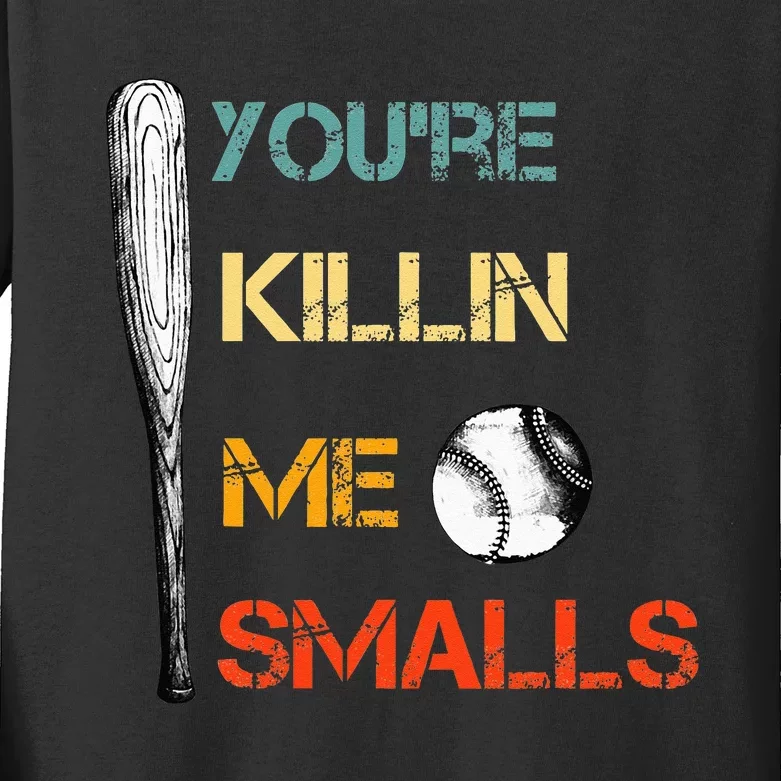 Youre Killin Me Smalls Cute Baseball Dad & Mom Kids Long Sleeve Shirt