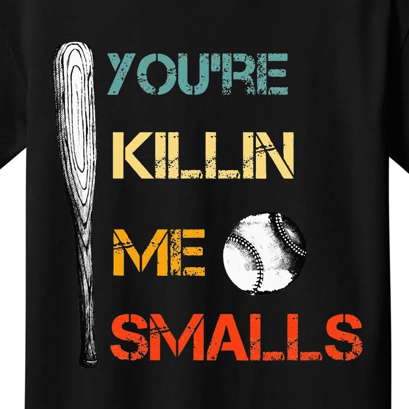 Youre Killin Me Smalls Cute Baseball Dad & Mom Kids T-Shirt