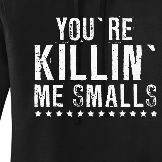 YouRe Killin Me Smalls Funny Baseball Women's Pullover Hoodie