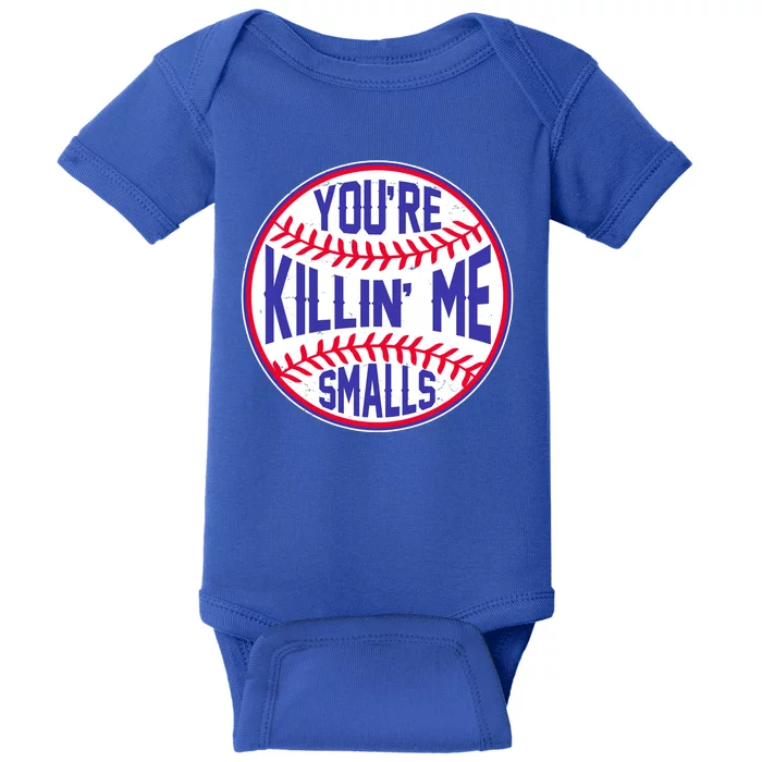 You're Killin Me Smalls Funny Baseball Baby Bodysuit