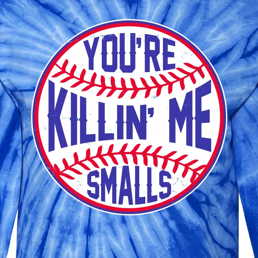 You're Killin Me Smalls Funny Baseball Tie-Dye Long Sleeve Shirt