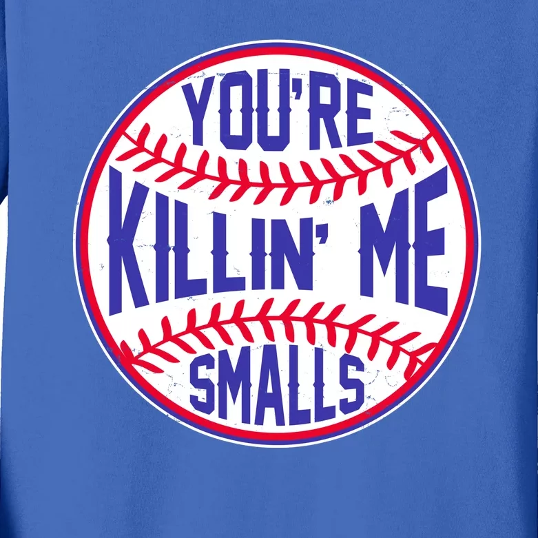 You're Killin Me Smalls Funny Baseball Kids Long Sleeve Shirt