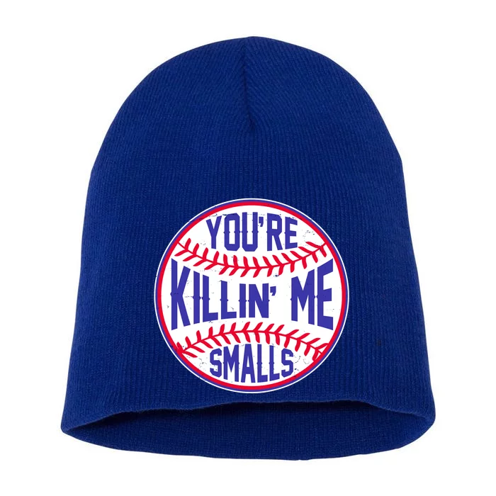 You're Killin Me Smalls Funny Baseball Short Acrylic Beanie