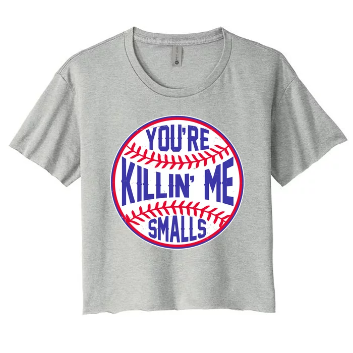 You're Killin Me Smalls Funny Baseball Women's Crop Top Tee