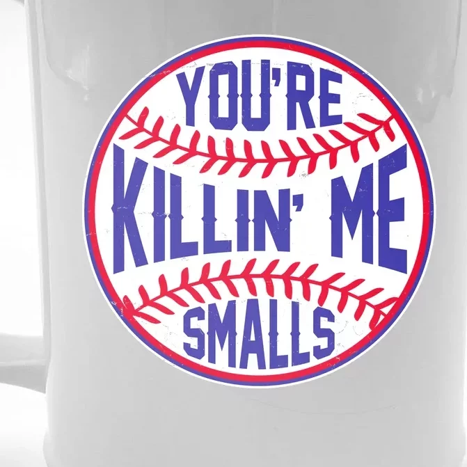 You're Killin Me Smalls Funny Baseball Front & Back Beer Stein